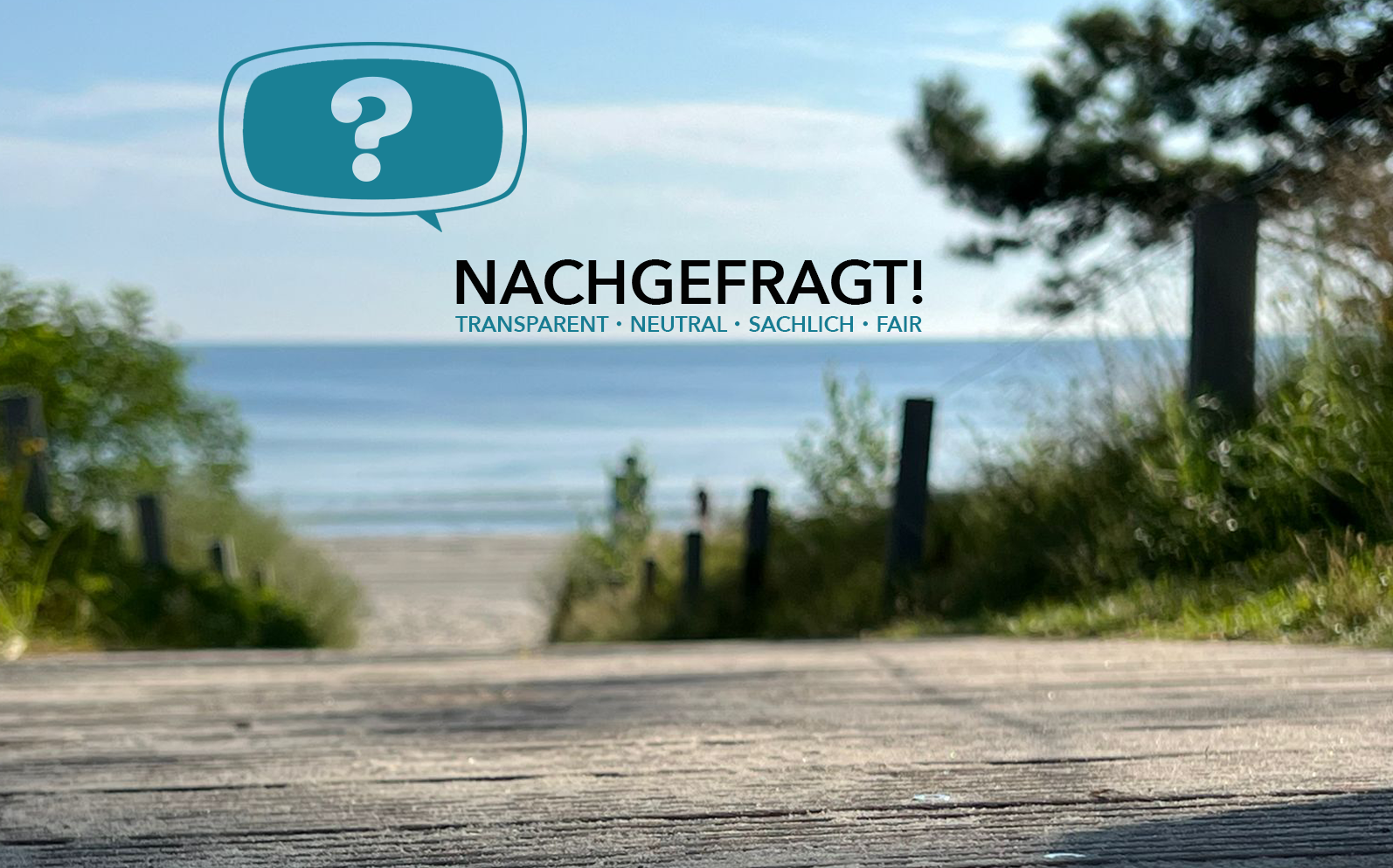 Nachgefragt - Transparent, Neutral, Sachlich und Fair