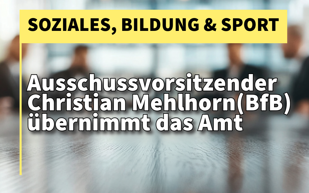 Neuer Ausschussvorsitzender für Soziales, Bildung und Sport gewählt.